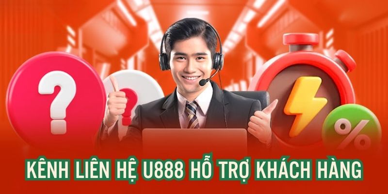 Các Kênh Liên Hệ U88 Phổ Biến