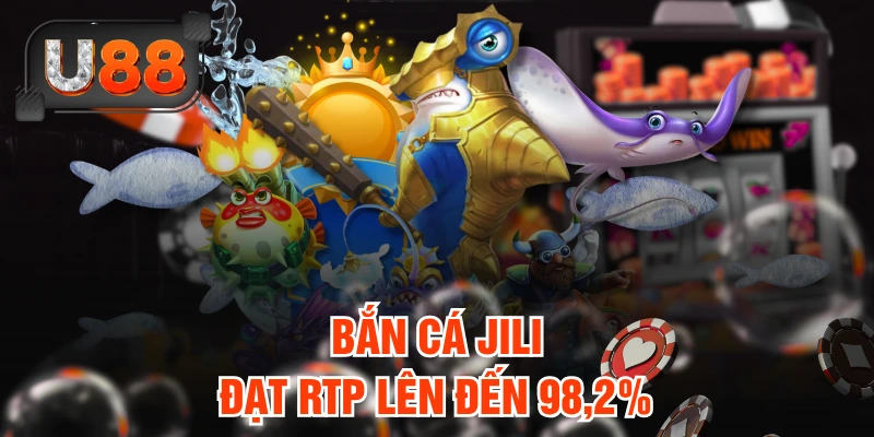 Bắn Cá Jili – Sảnh Săn Cá Jackpot Siêu Khủng Tại U88