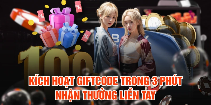 Kích hoạt giftcode trong 3 phút nhận thưởng liền tay