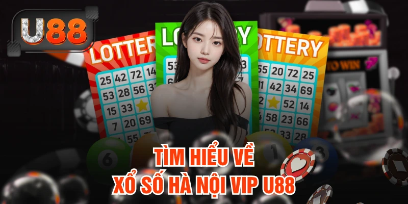 Tìm hiểu về xổ số Hà Nội Vip U88